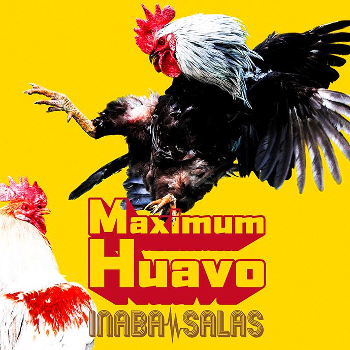 INABA／SALASの最新アルバム『Maximum Huavo』