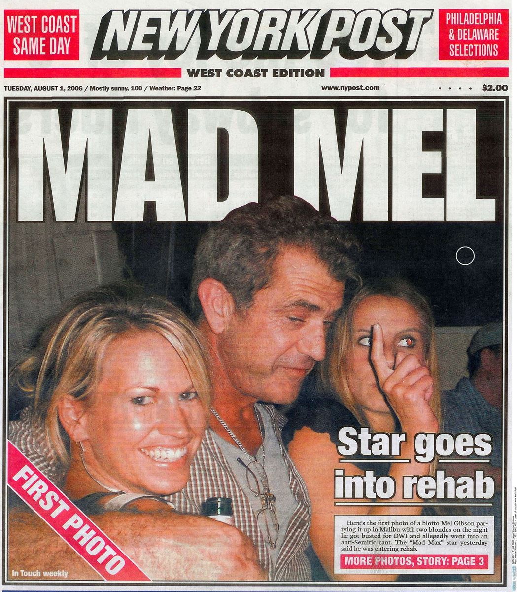 2006年に飲酒運転で逮捕されたときのニューヨークポスト紙。写真は逮捕数時間前の様子だそうで、酒瓶片手に美女を両脇に抱えた姿は、まさに“マッド・メル”。