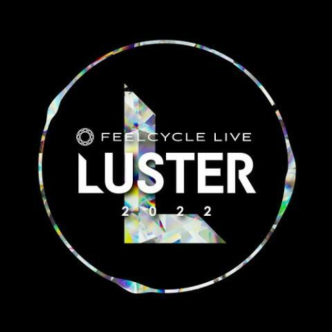 FEELCYCLE LIVE LUSTER 2022 - ぴあ音楽