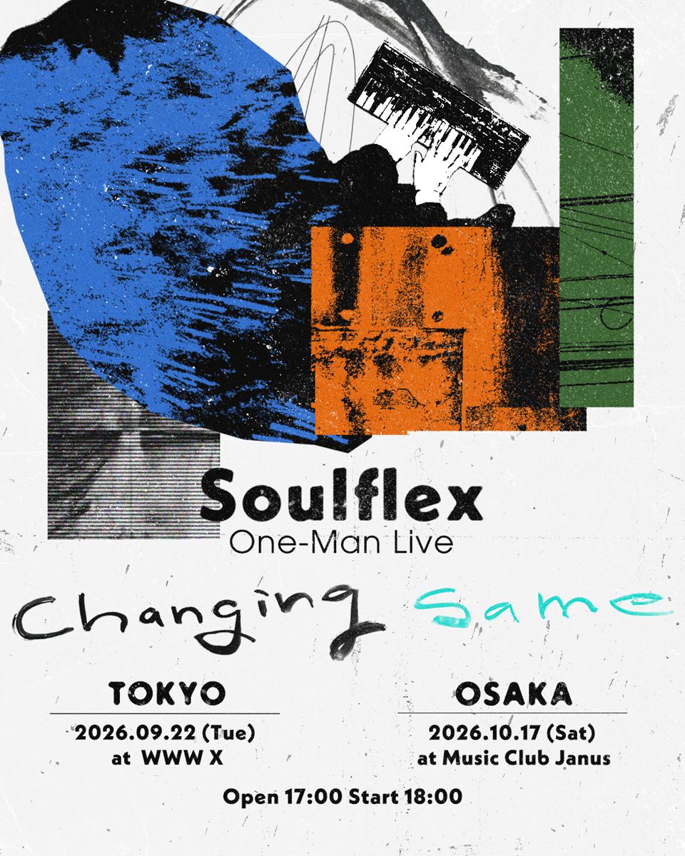 Soulflex、結成16周年を迎え自主企画＜Changing Same＞を東阪で開催。大阪で7年ぶり、東京では”初”のワンマン公演を敢行。