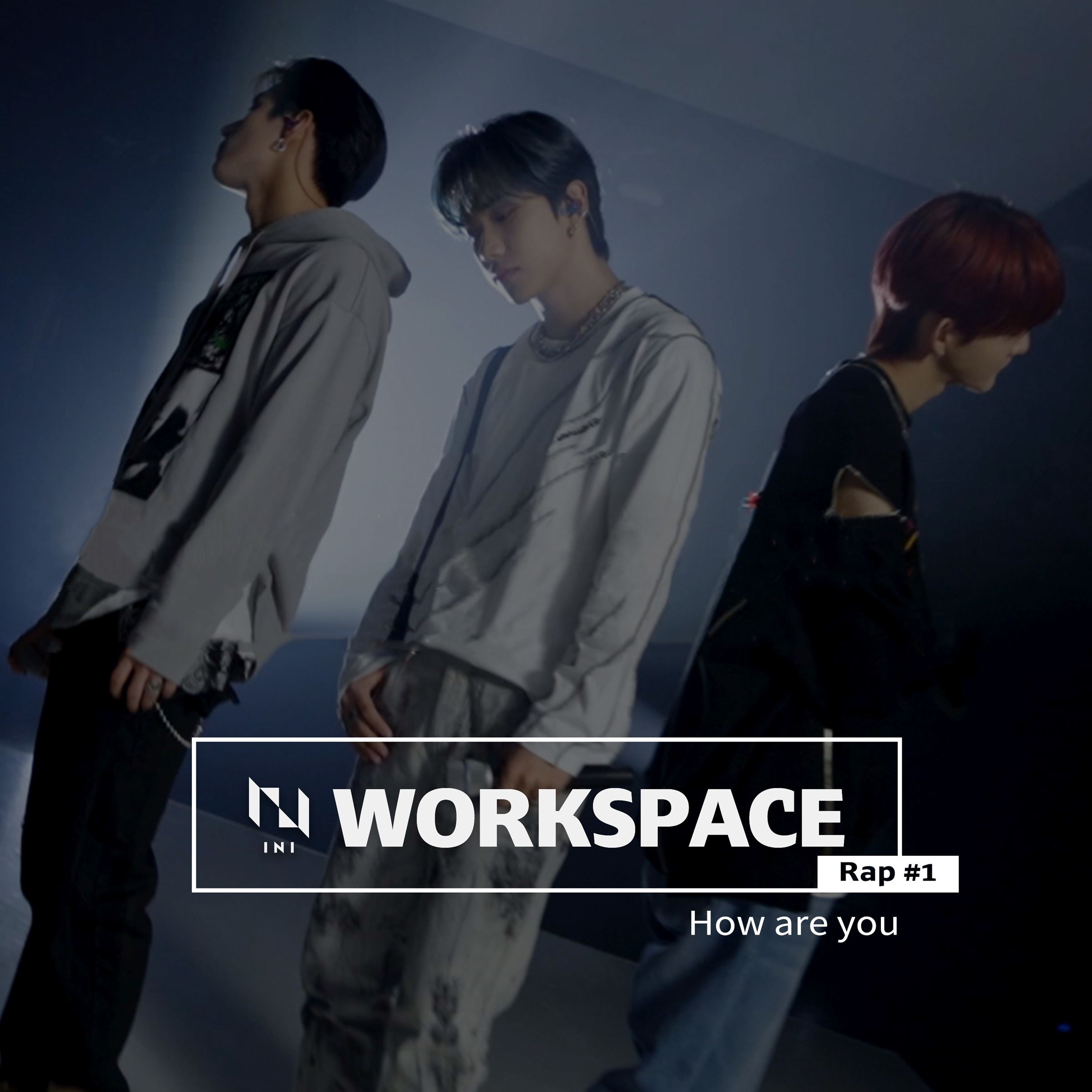 INI『WORKSPACE』How are you