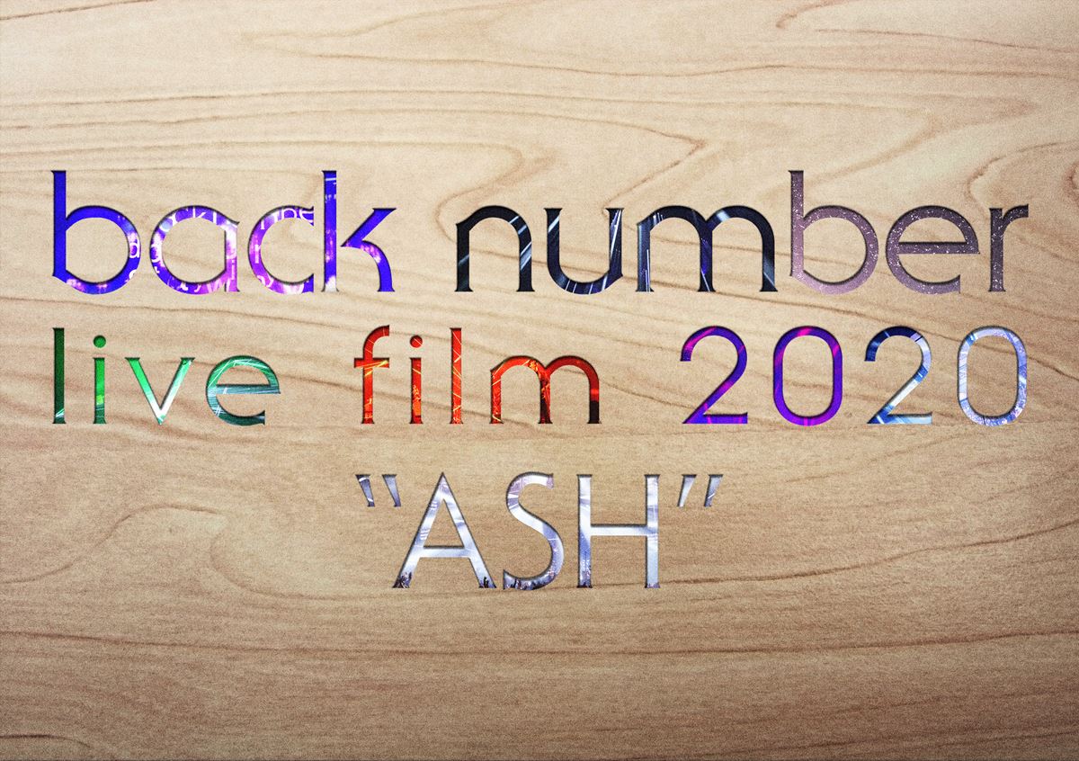 「back number live film 2020 “ASH