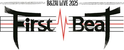B&ZAI LIVE 2025 First Beat - ぴあ音楽