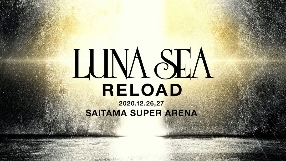 『LUNA SEA –RELOAD-』